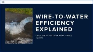 Read more about the article How Does Wire-to-Water Efficiency Work? A Practical Guide for Water Infrastructure Operators