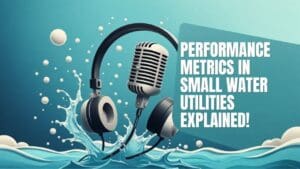 Read more about the article Performance Metrics in Small Water Utilities